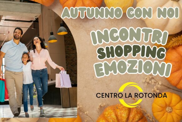 L’AUTUNNO ARRIVA AL CENTRO LA ROTONDA! L’AUTUNNO ARRIVA AL CENTRO LA ROTONDA!